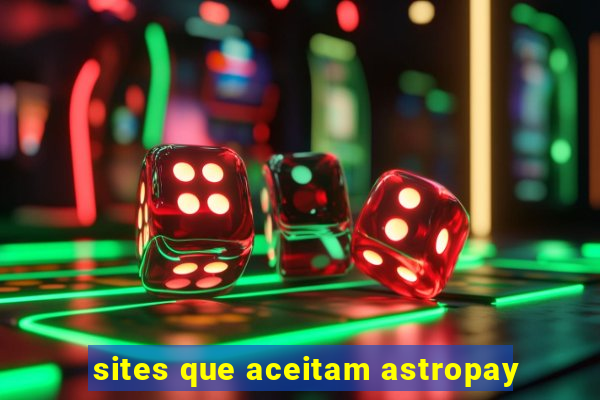 sites que aceitam astropay